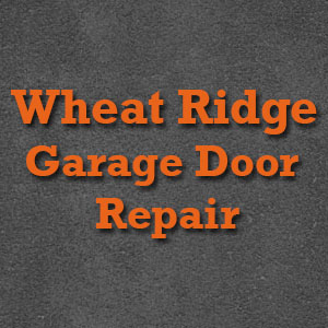 Wheat Ridge Garage Door Repair