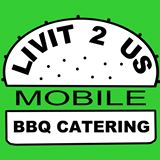 Livit 2 Us Mobile BBQ Catering