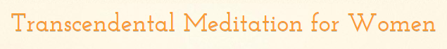 Transcendental Meditation for Women