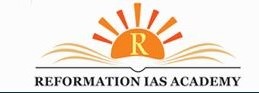 REFROMATION IAS ACADEMY