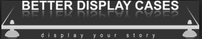Better Display Cases