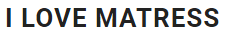 I Love Mattress