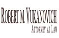 Robert Vukanovich Attorney at Law