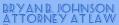 Bryan B. Johnson, Attorney At Law, LLC