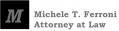 Michele T. Ferroni Attorney at Law