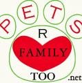   Pets R Family Too