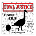 Fowl Justice Custom Calls