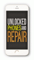 Unlocked Phones and Repair