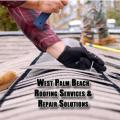 West Palm Beach Roofing Services & Repair Solutions