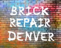 Brick Repair Denver