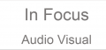 In Focus Audio Visual