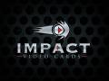 Impact Video Cards