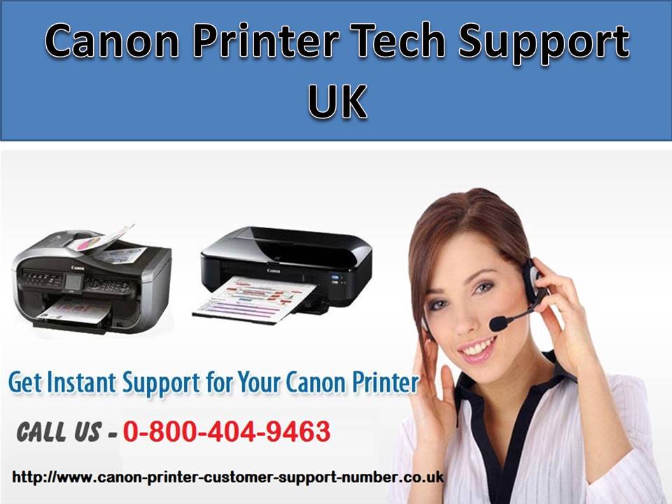 Canon printer tech support UK 0-800-404-9463 