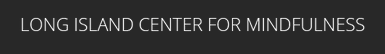 Long Island MBSR (Mindfulness-Based Stress Reduction)