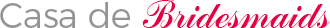 Casa de Bridesmaids