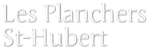 Les Planchers St-Hubert